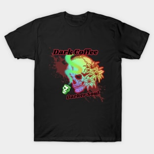 Dark Coffee Darker Soul T-Shirt